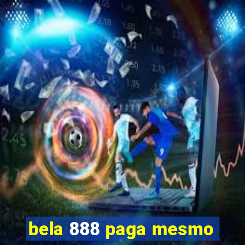 bela 888 paga mesmo